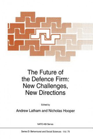 Könyv Future of the Defence Firm: New Challenges, New Directions A. Latham