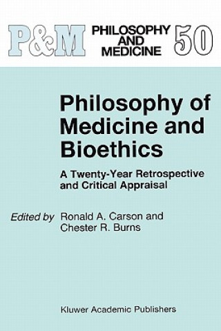 Kniha Philosophy of Medicine and Bioethics Ronald A. Carson