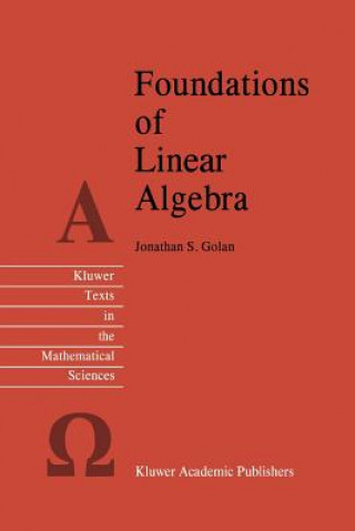 Carte Foundations of Linear Algebra Jonathan S. Golan