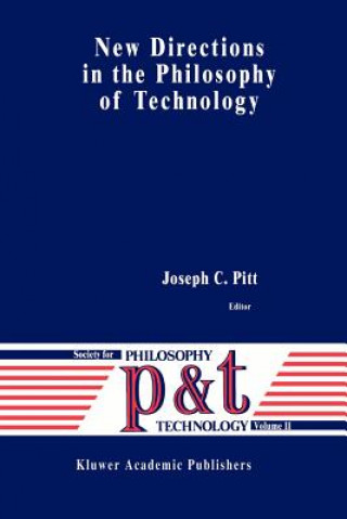 Kniha New Directions in the Philosophy of Technology Joseph C. Pitt