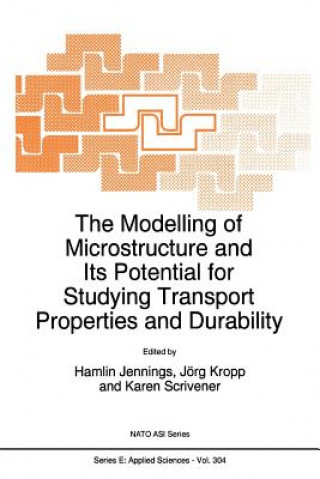 Knjiga The Modelling of Microstructure and its Potential for Studying Transport Properties and Durability H. Jennings