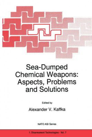 Kniha Sea-Dumped Chemical Weapons: Aspects, Problems and Solutions A.V. Kaffka