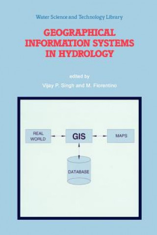Kniha Geographical Information Systems in Hydrology Vijay P. Singh