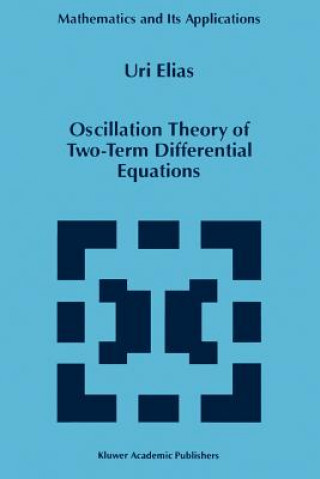 Könyv Oscillation Theory of Two-Term Differential Equations Uri Elias