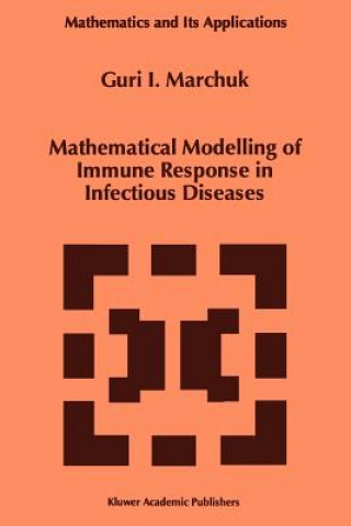 Könyv Mathematical Modelling of Immune Response in Infectious Diseases Guri I. Marchuk