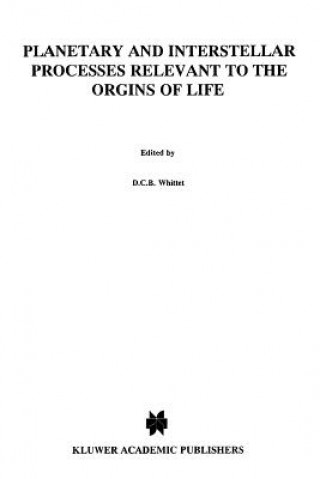 Book Planetary and Interstellar Processes Relevant to the Origins of Life D.C.B. Whittet