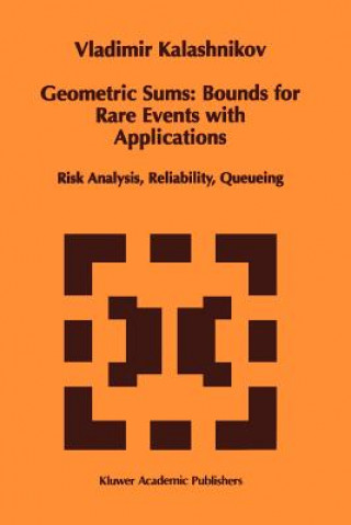 Carte Geometric Sums: Bounds for Rare Events with Applications Vladimir V. Kalashnikov