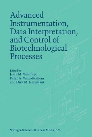 Könyv Advanced Instrumentation, Data Interpretation, and Control of Biotechnological Processes J.F. van Impe
