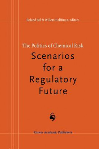 Buch Politics of Chemical Risk: Scenarios for a Regulatory Future R. Bal