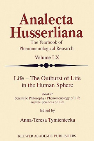 Knjiga Life - The Outburst of Life in the Human Sphere Anna-Teresa Tymieniecka