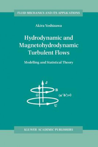 Könyv Hydrodynamic and Magnetohydrodynamic Turbulent Flows A. Yoshizawa