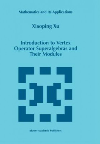 Buch Introduction to Vertex Operator Superalgebras and Their Modules iaoping Xu