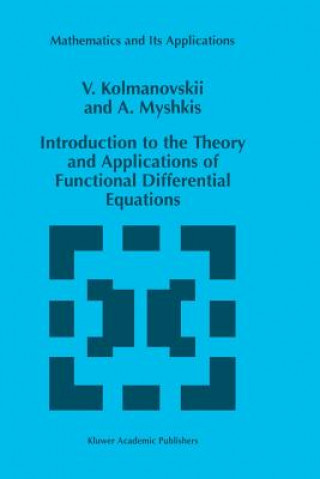 Kniha Introduction to the Theory and Applications of Functional Differential Equations V. Kolmanovskii