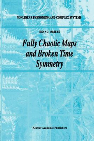 Kniha Fully Chaotic Maps and Broken Time Symmetry Dean J. Driebe