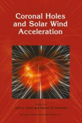 Könyv Coronal Holes and Solar Wind Acceleration John L. Kohl