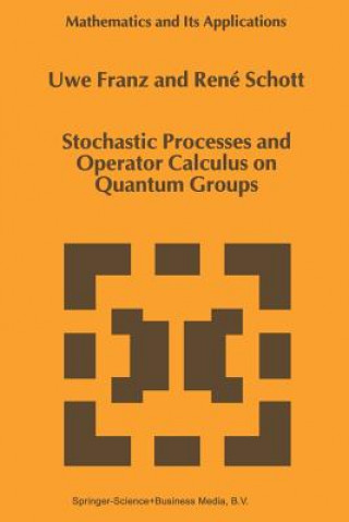 Książka Stochastic Processes and Operator Calculus on Quantum Groups U. Franz