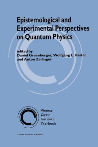 Kniha Epistemological and Experimental Perspectives on Quantum Physics Daniel Greenberger
