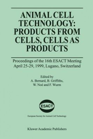 Carte Animal Cell Technology: Products from Cells, Cells as Products Alain Bernard