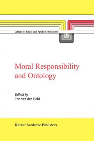 Könyv Moral Responsibility and Ontology A. van den Beld