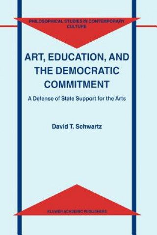 Kniha Art, Education, and the Democratic Commitment D.T. Schwartz