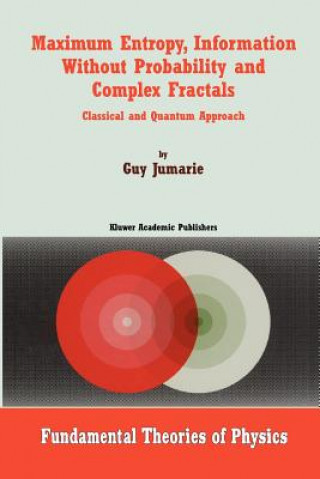 Książka Maximum Entropy, Information Without Probability and Complex Fractals Guy Jumarie