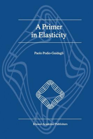 Knjiga A Primer in Elasticity P. Podio-Guidugli