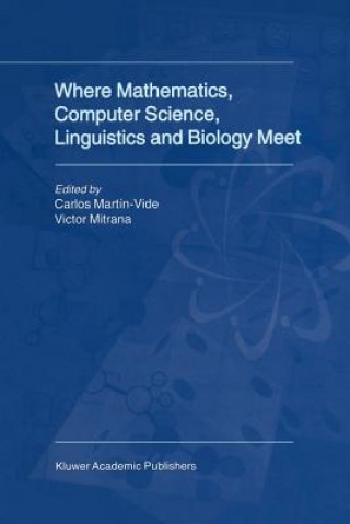 Könyv Where Mathematics, Computer Science, Linguistics and Biology Meet Carlos Martín-Vide