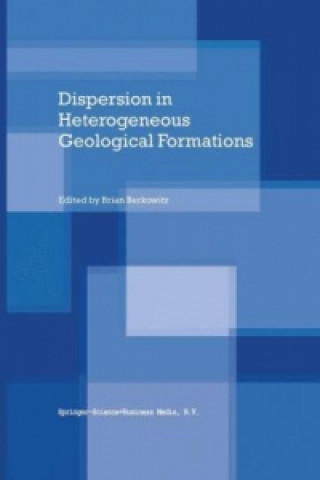 Könyv Dispersion in Heterogeneous Geological Formations Brian Berkowitz