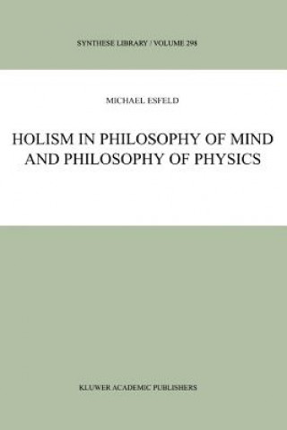 Kniha Holism in Philosophy of Mind and Philosophy of Physics M. Esfeld