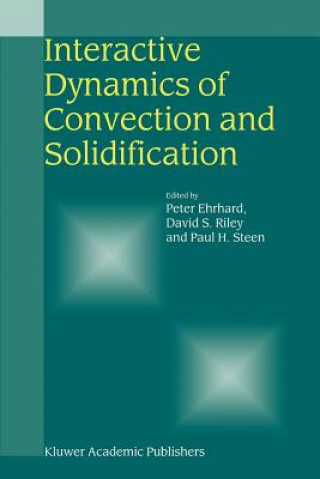 Könyv Interactive Dynamics of Convection and Solidification Peter Ehrhard