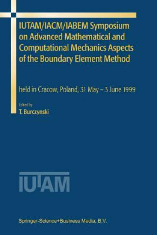 Carte IUTAM/IACM/IABEM Symposium on Advanced Mathematical and Computational Mechanics Aspects of the Boundary Element Method Tadeusz Burczynski