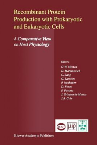 Książka Recombinant Protein Production with Prokaryotic and Eukaryotic Cells. A Comparative View on Host Physiology Otto-Wilhelm Merten