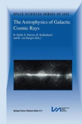 Buch The Astrophysics of Galactic Cosmic Rays Roland Diehl