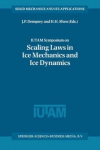 Kniha IUTAM Symposium on Scaling Laws in Ice Mechanics and Ice Dynamics J.P. Dempsey