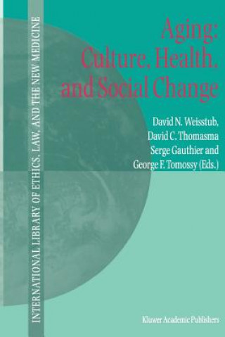 Książka Aging: Culture, Health, and Social Change David N. Weisstub