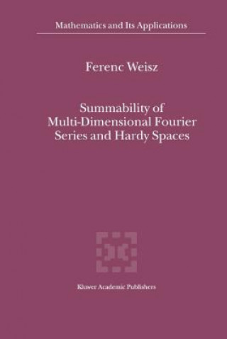 Książka Summability of Multi-Dimensional Fourier Series and Hardy Spaces Ferenc Weisz