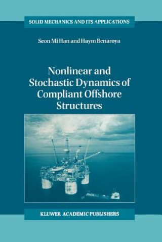 Kniha Nonlinear and Stochastic Dynamics of Compliant Offshore Structures eon Mi Han