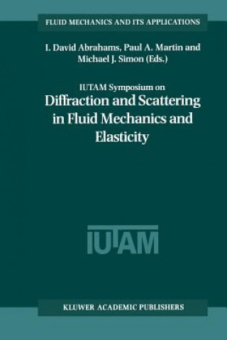 Kniha IUTAM Symposium on Diffraction and Scattering in Fluid Mechanics and Elasticity I. David Abrahams