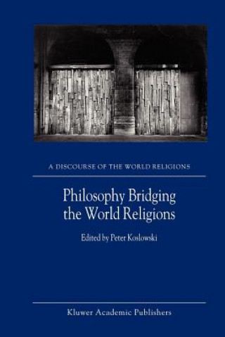 Carte Philosophy Bridging the World Religions P. Koslowski