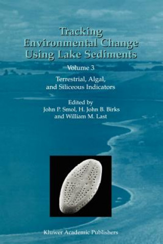 Kniha Tracking Environmental Change Using Lake Sediments John P. Smol