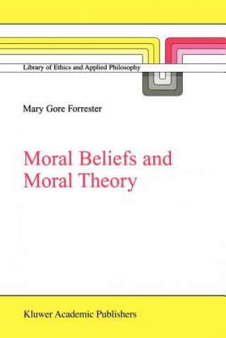 Książka Moral Beliefs and Moral Theory M.G. Forrester