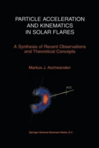 Книга Particle Acceleration and Kinematics in Solar Flares Markus Aschwanden