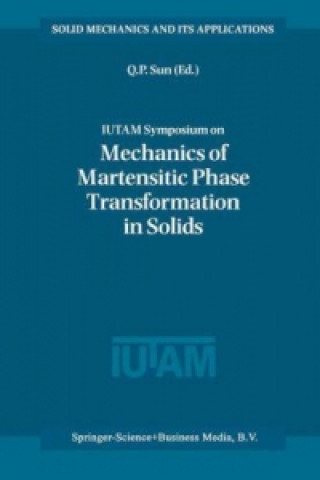 Książka IUTAM Symposium on Mechanics of Martensitic Phase Transformation in Solids ing-Ping Sun