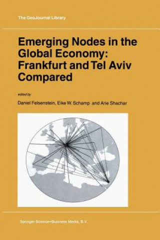 Kniha Emerging Nodes in the Global Economy: Frankfurt and Tel Aviv Compared D. Felsenstein