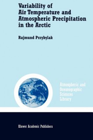 Livre Variability of Air Temperature and Atmospheric Precipitation in the Arctic Rajmund Przybylak