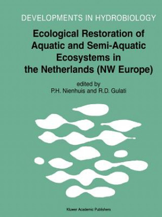 Könyv Ecological Restoration of Aquatic and Semi-Aquatic Ecosystems in the Netherlands (NW Europe) P.H. Nienhuis
