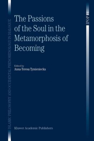 Kniha Passions of the Soul in the Metamorphosis of Becoming Anna-Teresa Tymieniecka