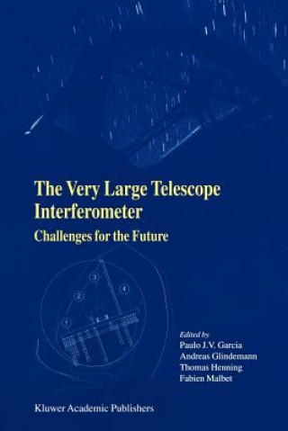 Knjiga Very Large Telescope Interferometer Challenges for the Future Paulo J.V. Garcia