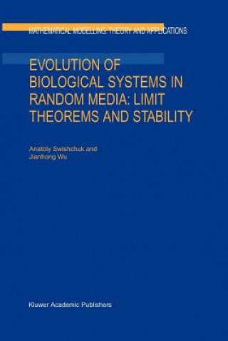 Kniha Evolution of Biological Systems in Random Media: Limit Theorems and Stability Anatoly Swishchuk