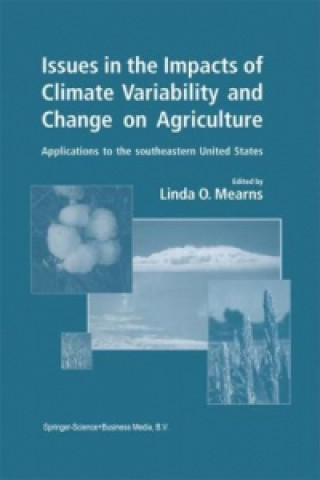 Книга Issues in the Impacts of Climate Variability and Change on Agriculture Linda O. Mearns